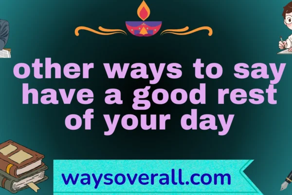 other ways to say have a good rest of your day