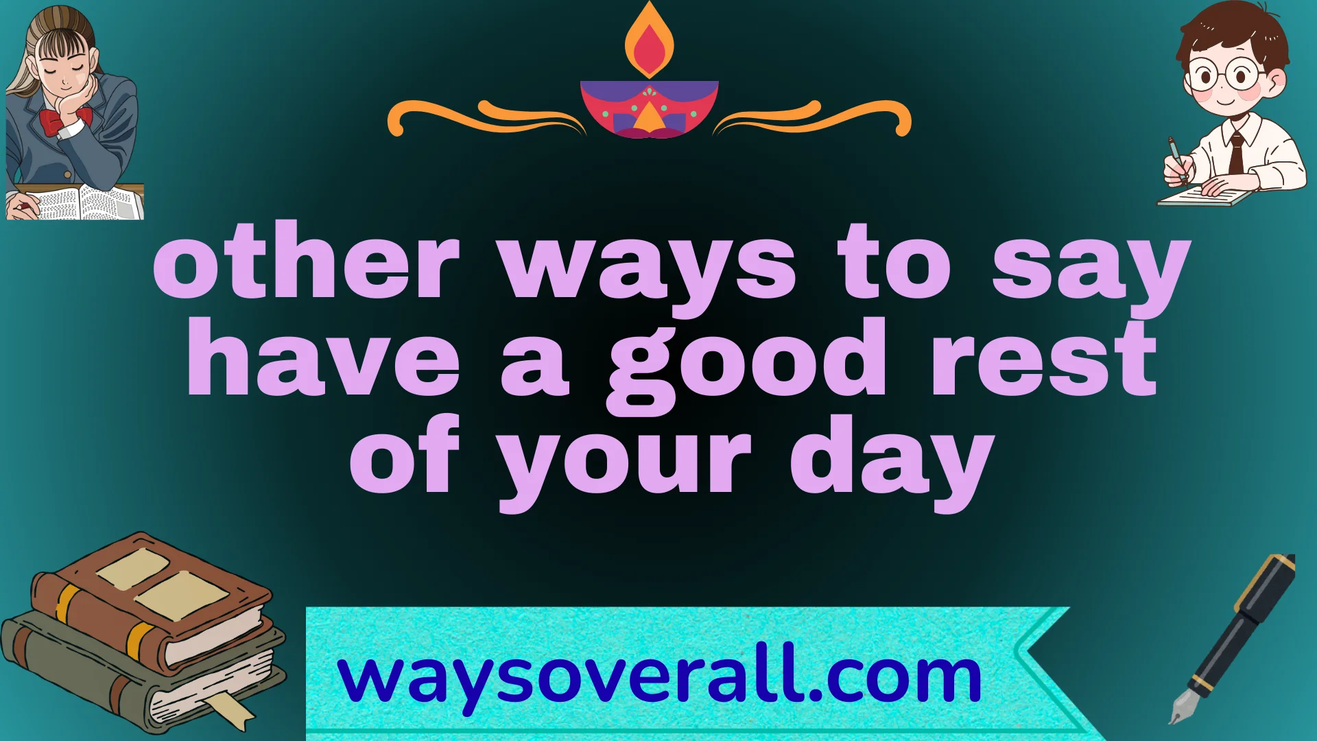 other ways to say have a good rest of your day