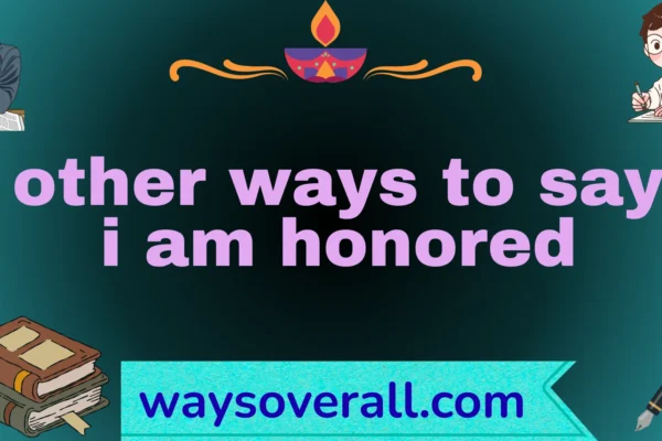 other ways to say i am honored