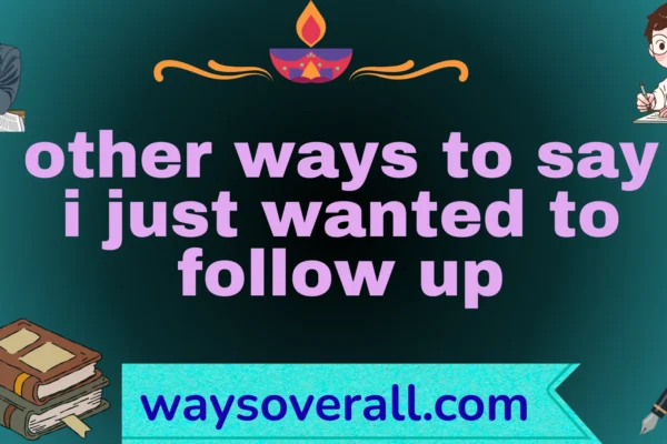other ways to say i just wanted to follow up