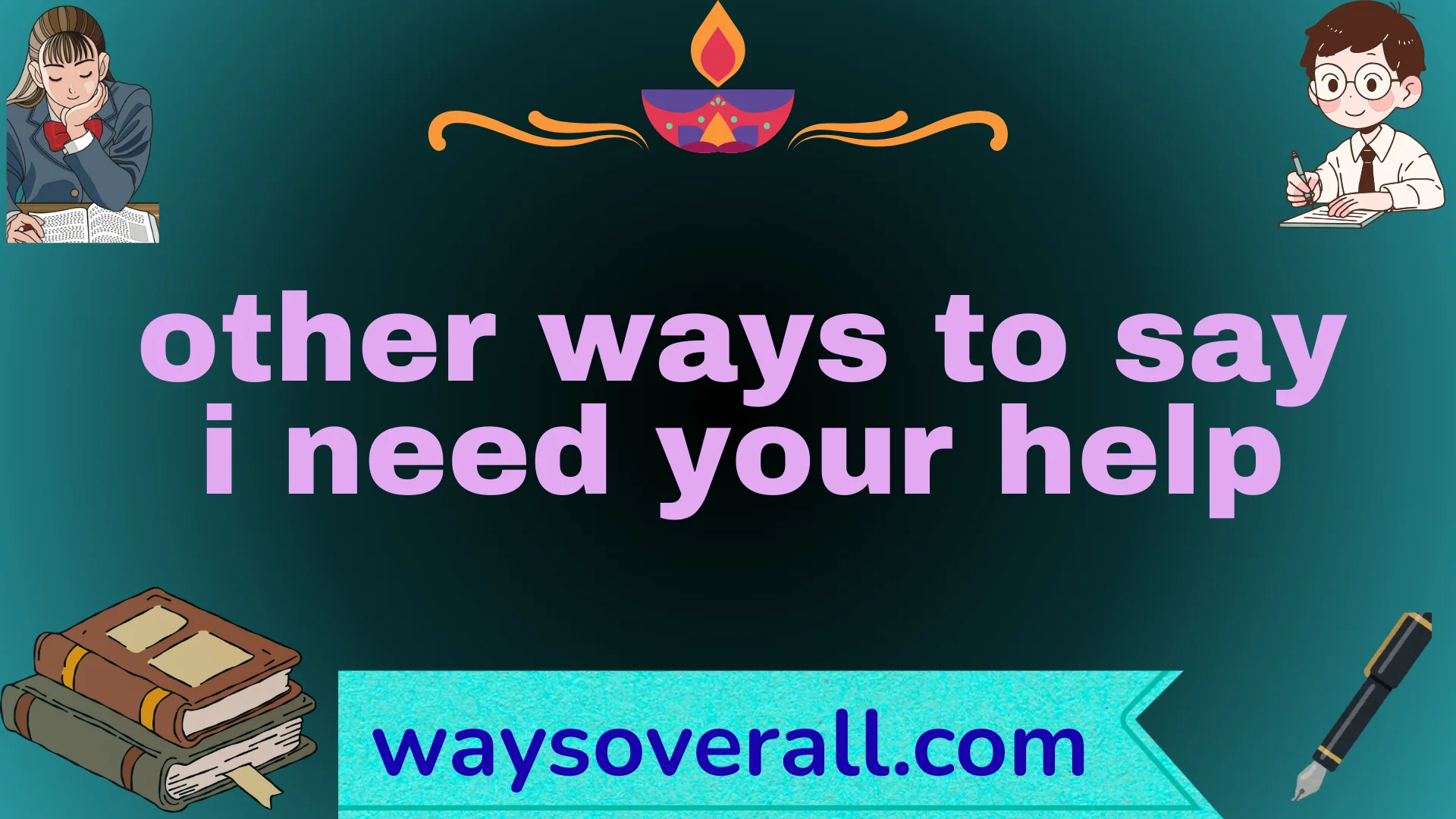 other ways to say i need your help