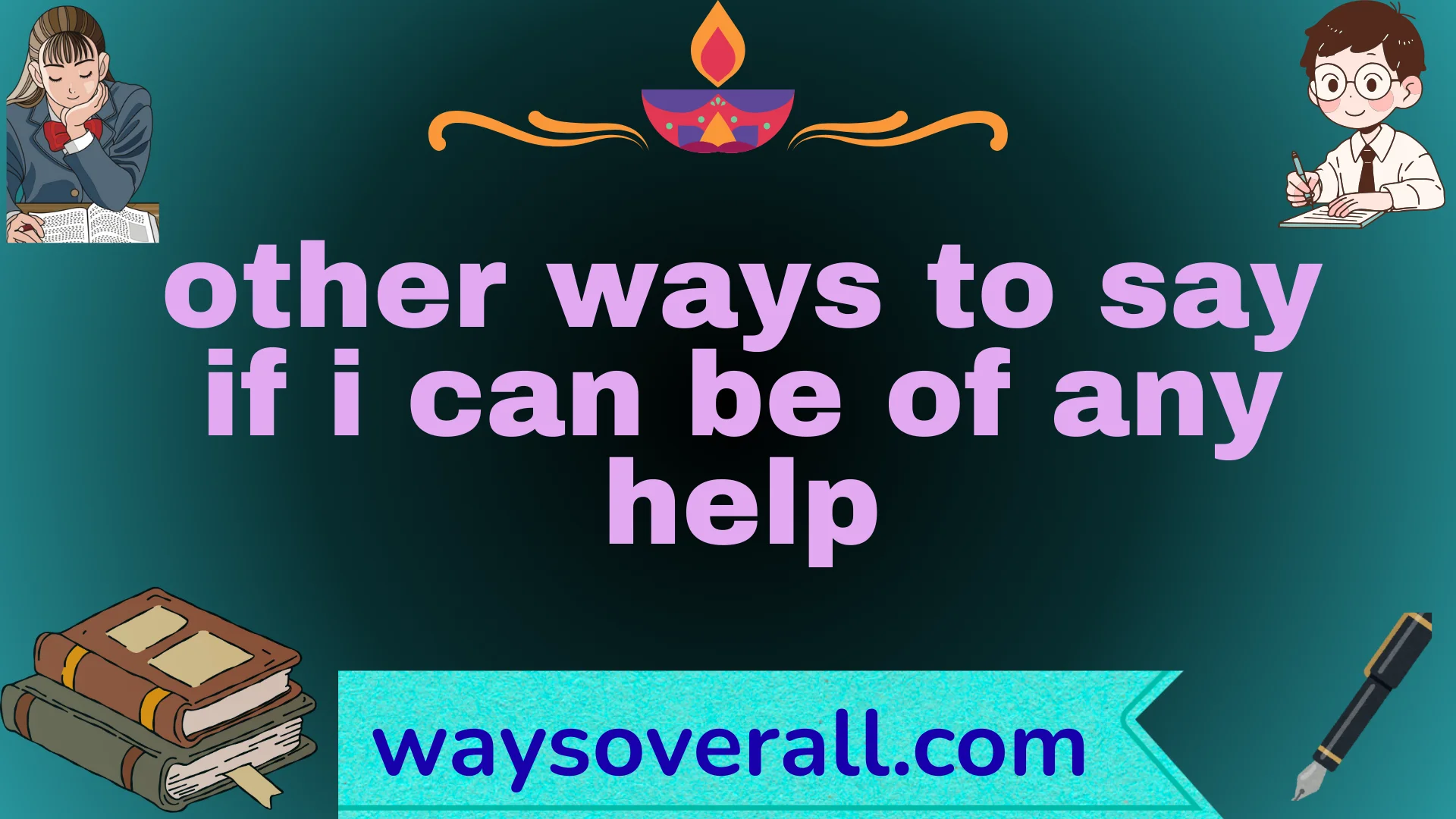 other ways to say if i can be of any help