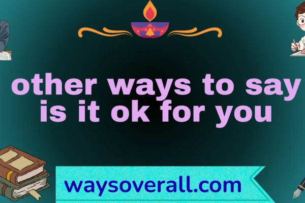 other ways to say is it ok for you
