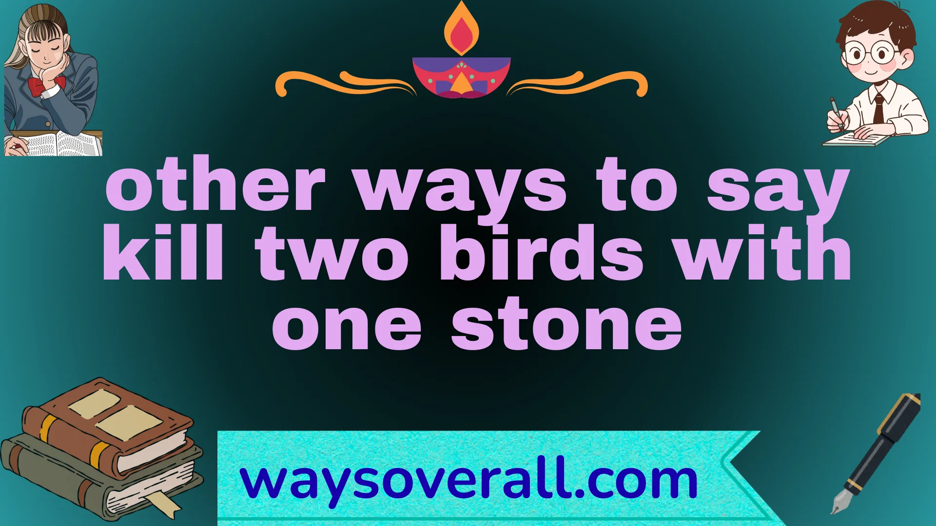 other ways to say kill two birds with one stone