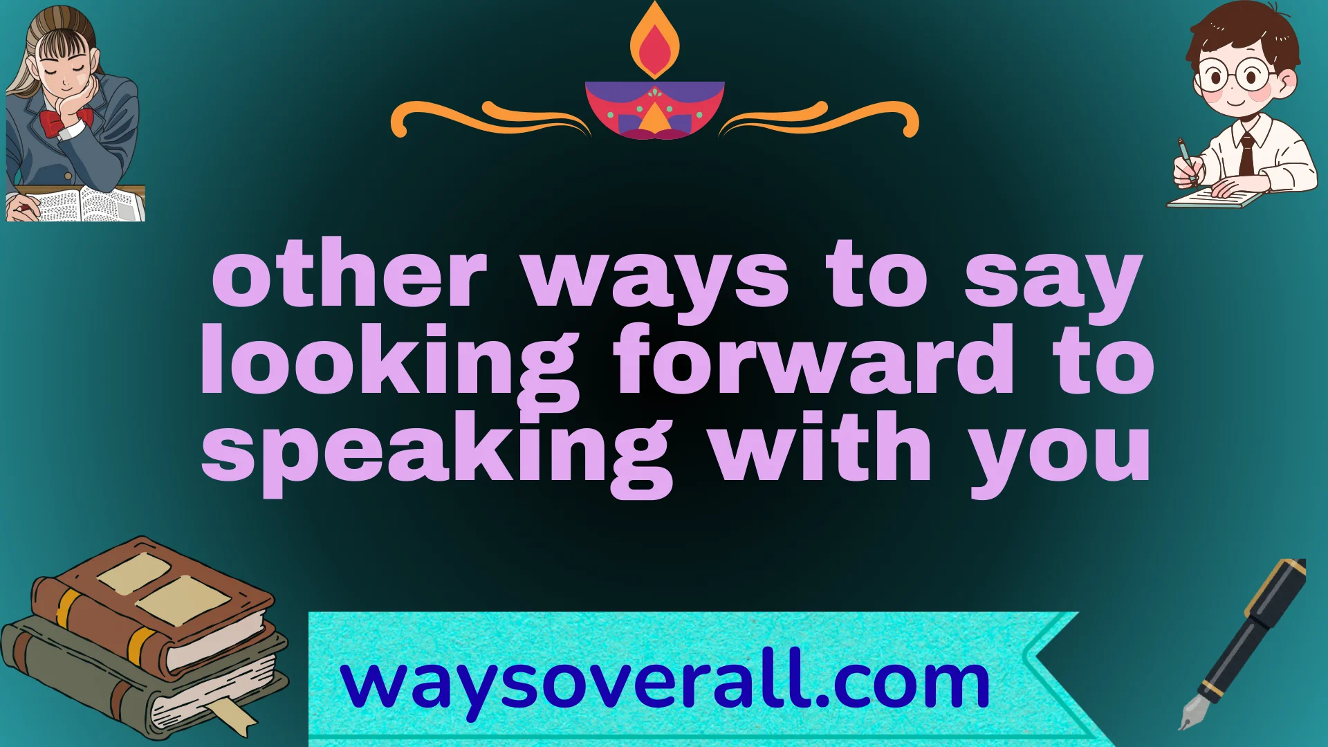 other ways to say looking forward to speaking with you