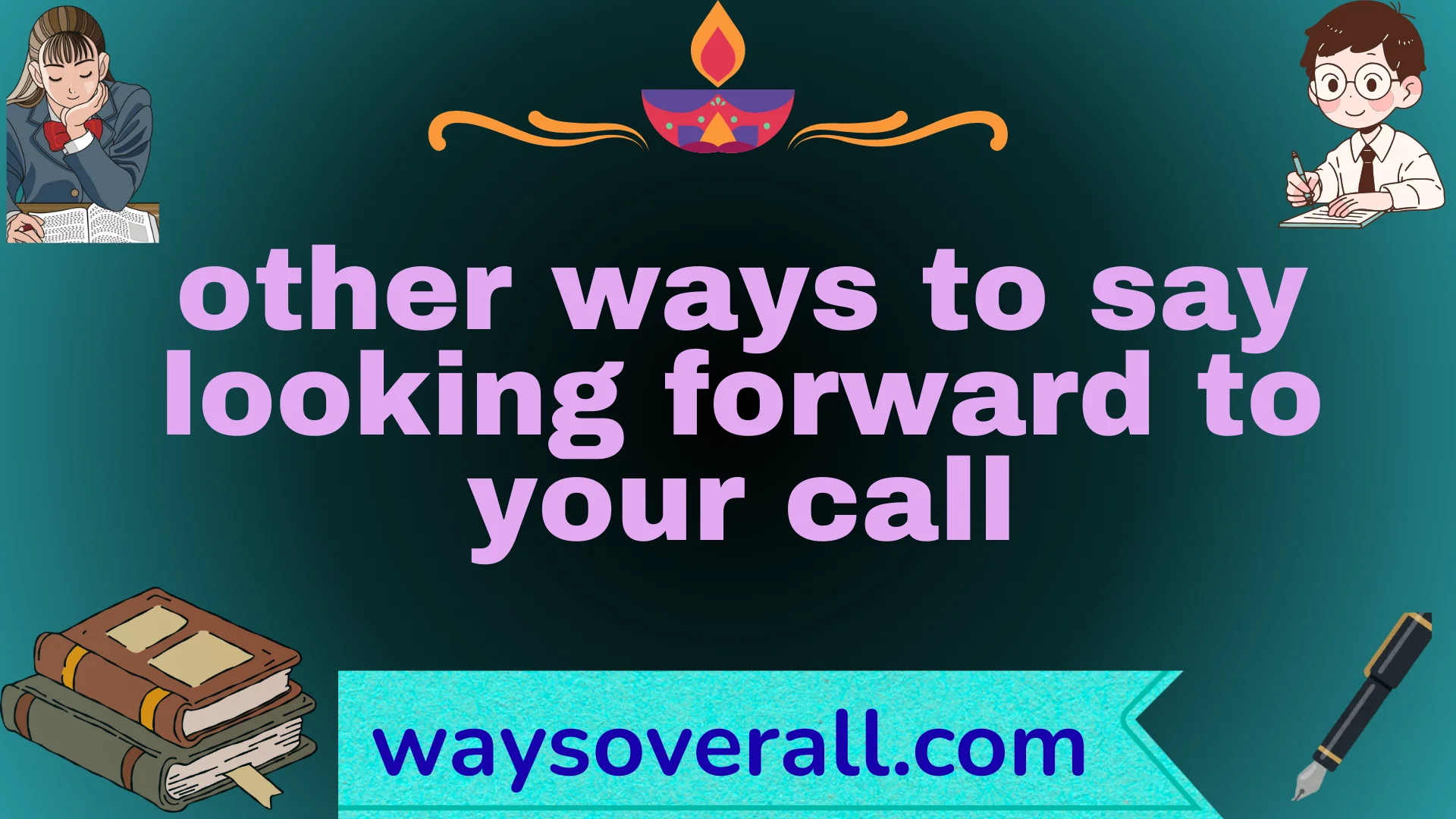 other ways to say looking forward to your call