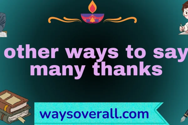 other ways to say many thanks