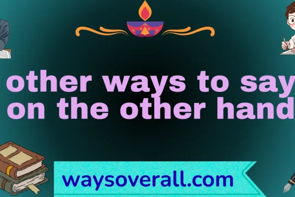 other ways to say on the other hand
