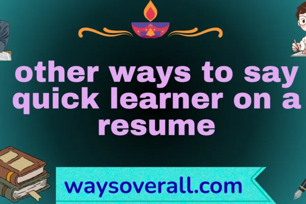 other ways to say quick learner on a resume
