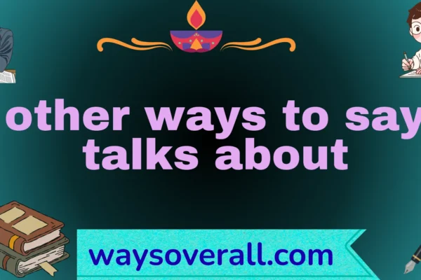 other ways to say talks about