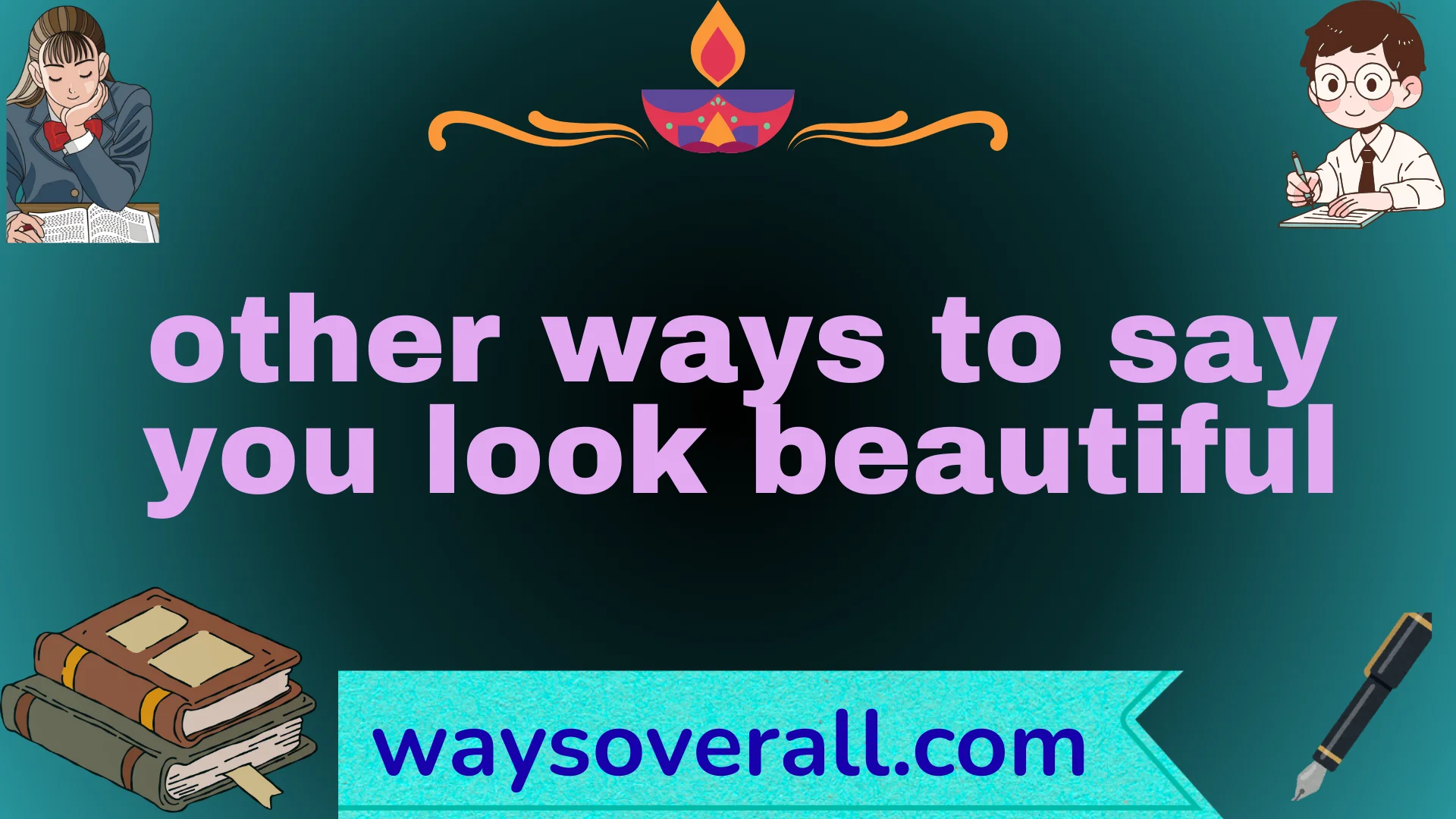 other ways to say you look beautiful
