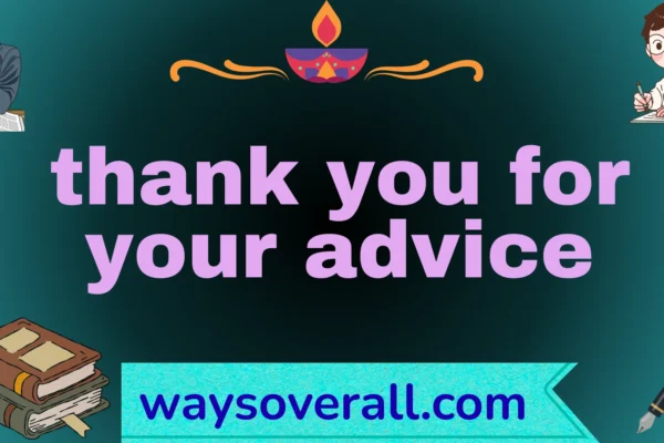 thank you for your advice