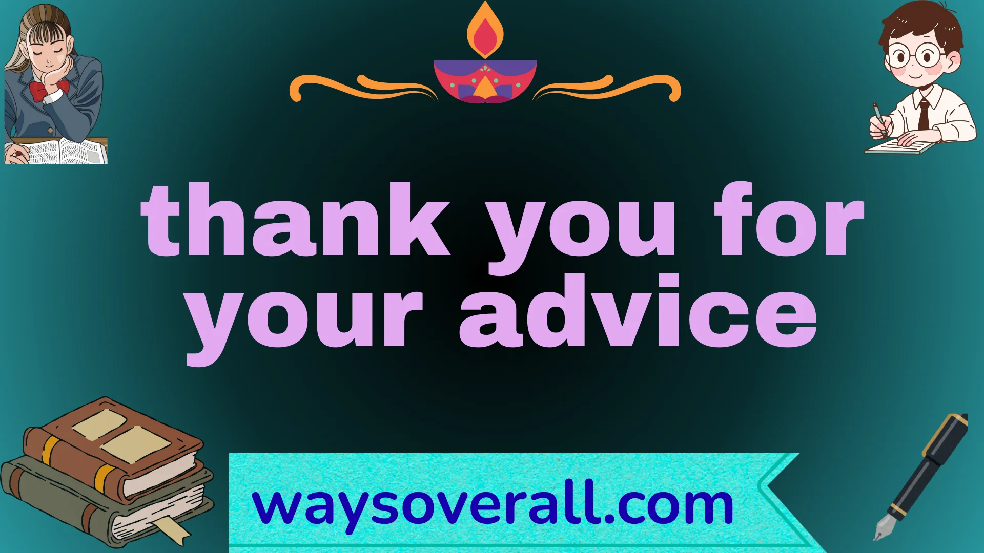 thank you for your advice