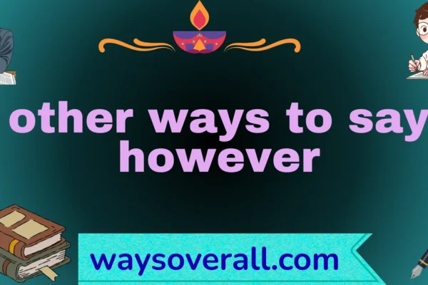 ways to say however