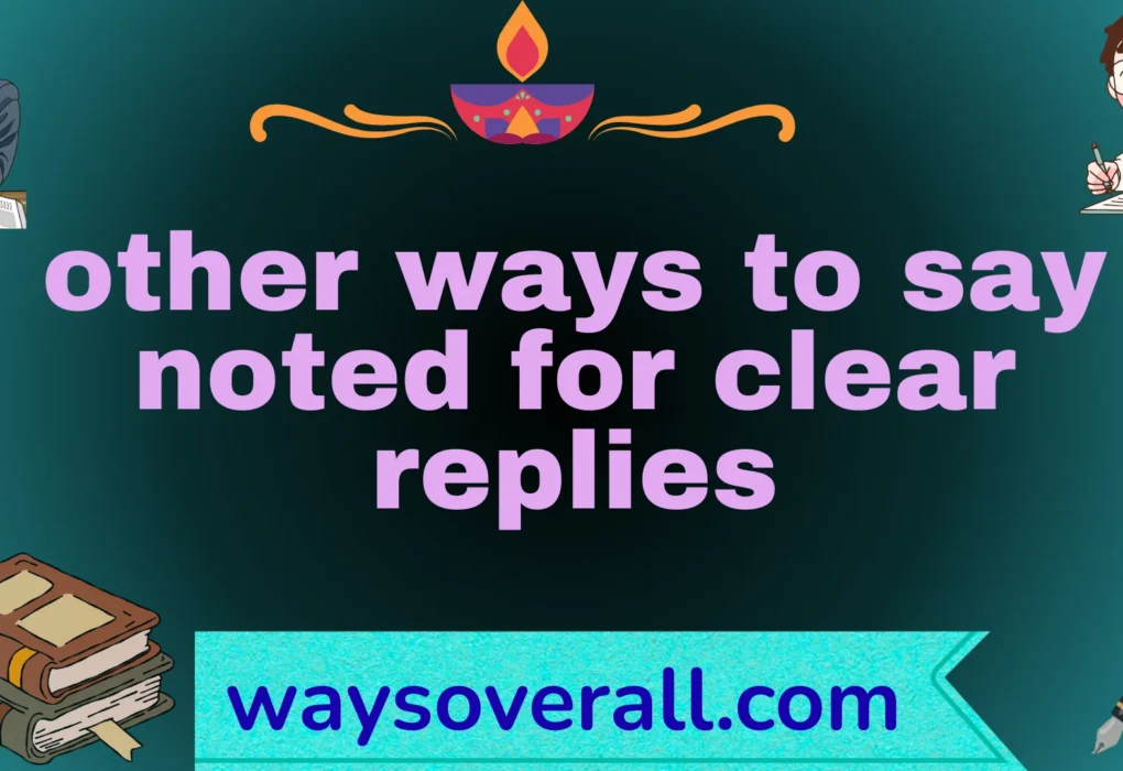 ways to say noted for clear replies