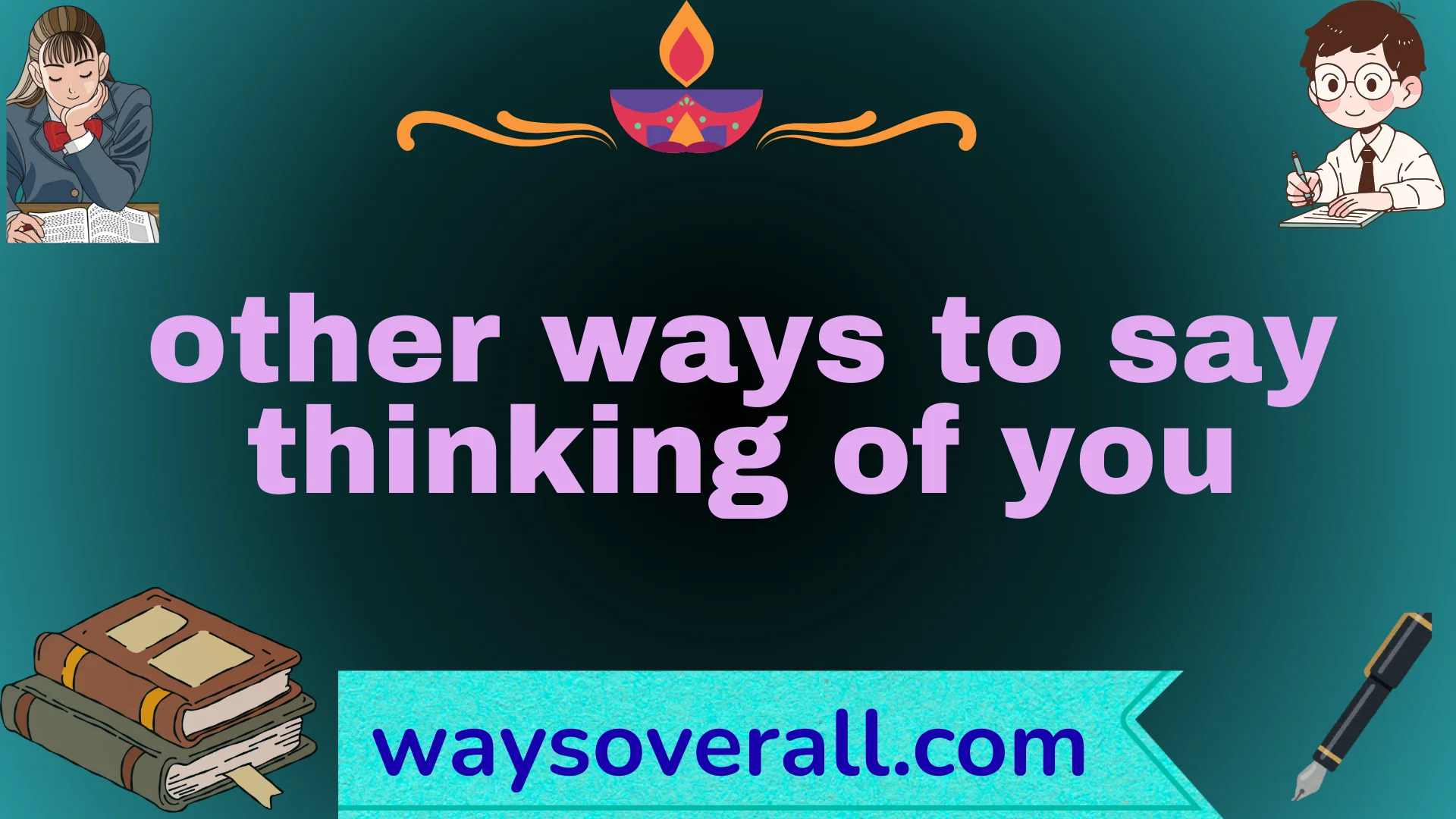 other ways to say thinking of you