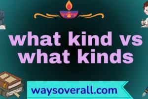 what kind vs what kinds