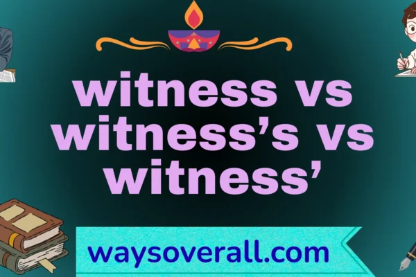 witness vs witness’s vs witness’