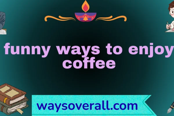 funny ways to enjoy coffee