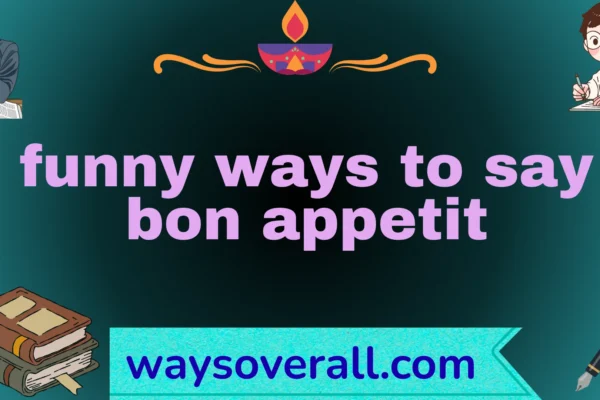 funny ways to say bon appetit
