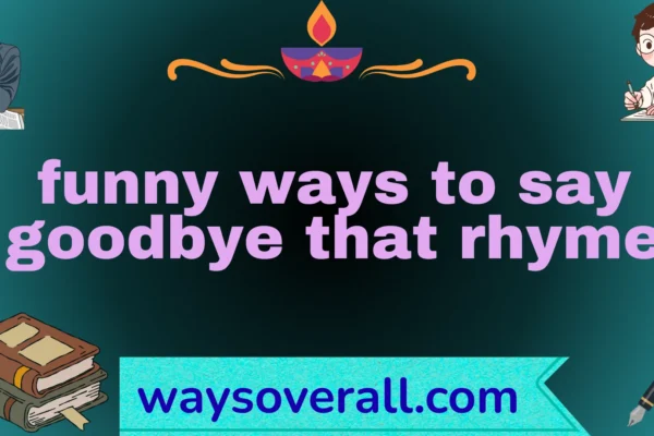 funny ways to say goodbye that rhyme