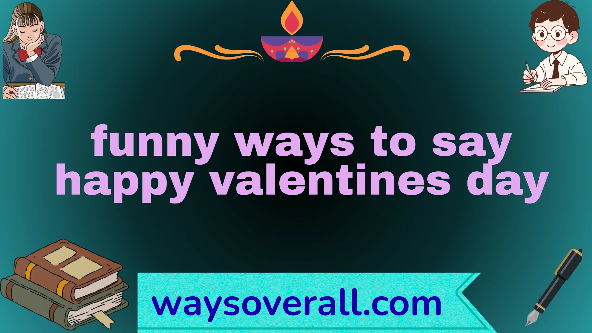 funny ways to say “Happy Valentine’s Day”