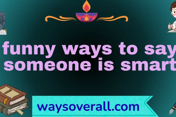 funny ways to say someone is smart