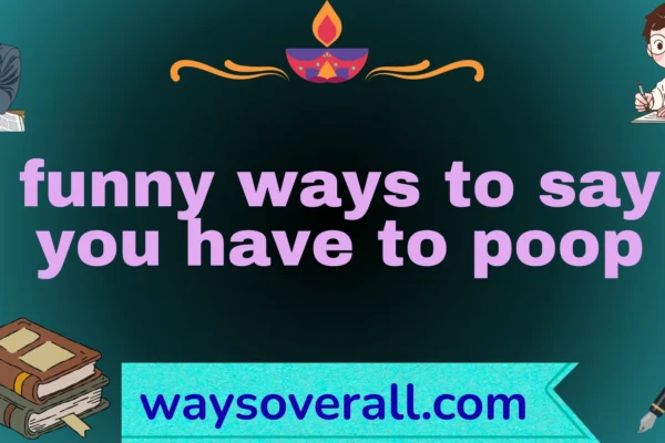 funny ways to say you have to poop