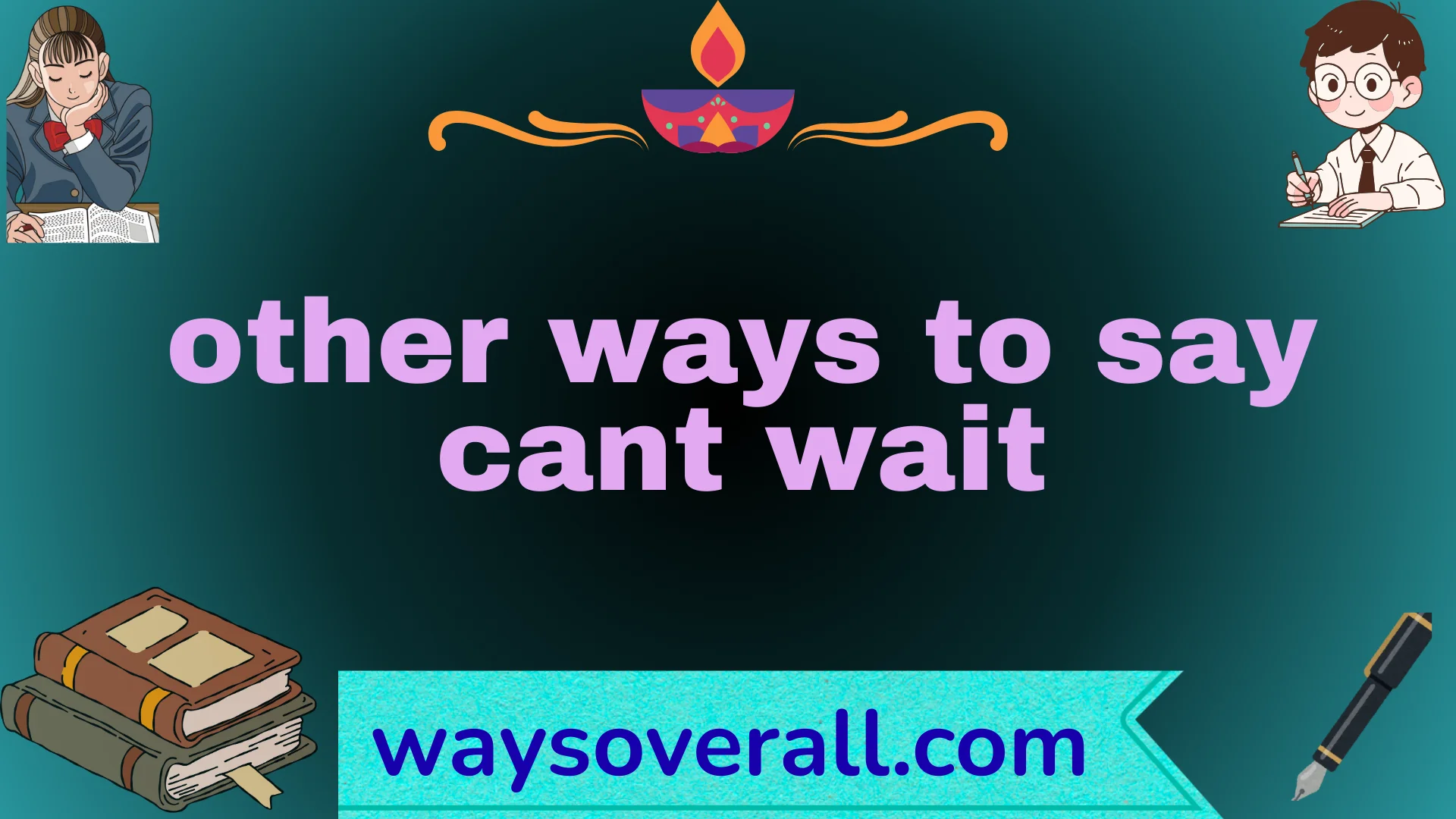 other ways to say cant wait