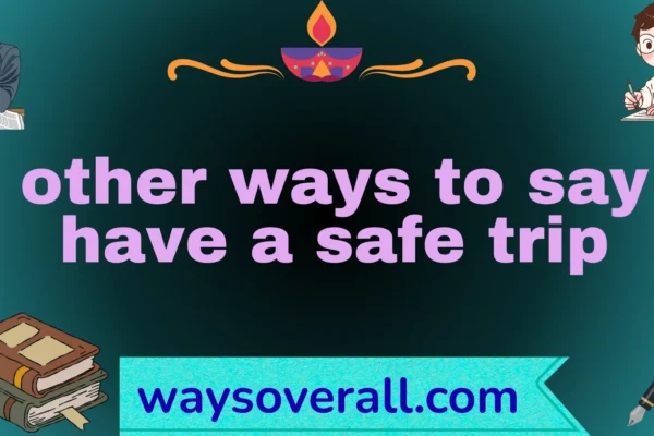 other ways to say have a safe trip