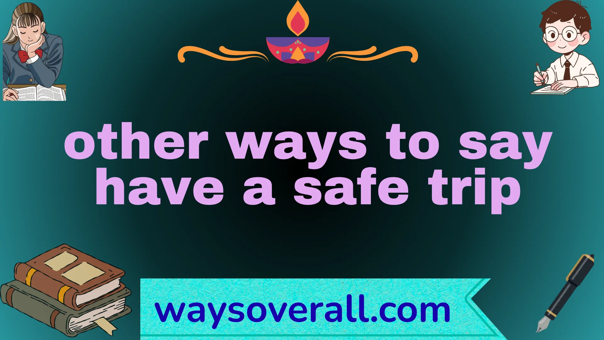 other ways to say have a safe trip