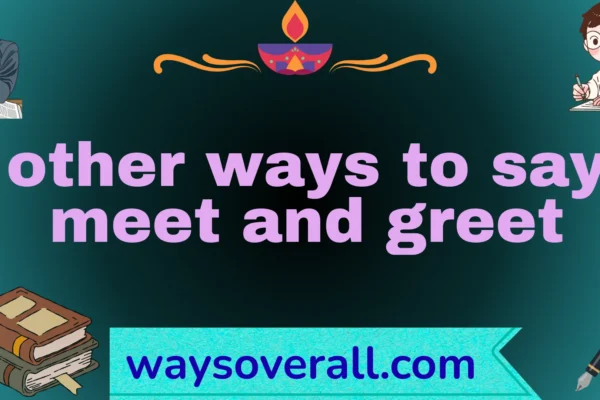 other ways to say meet and greet