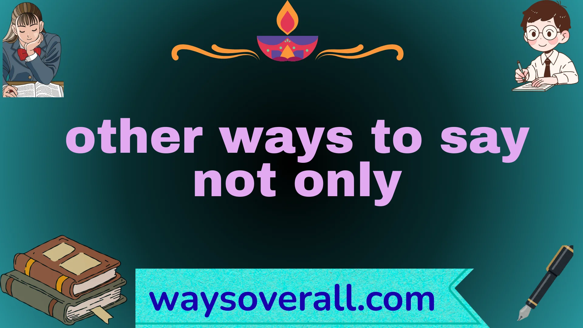 other ways to say not only