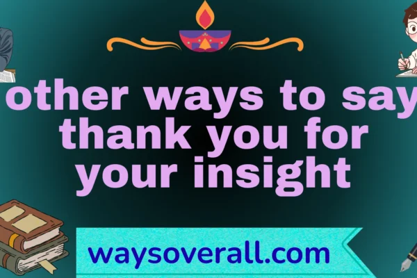 other ways to say thank you for your insight
