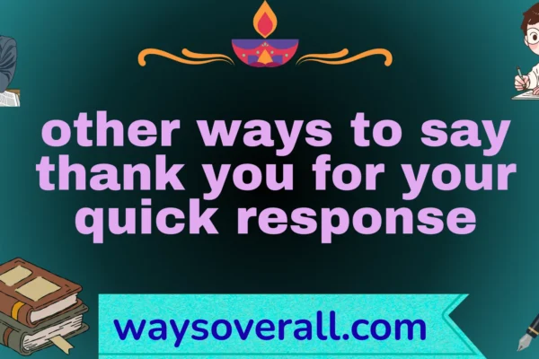 other ways to say thank you for your quick response