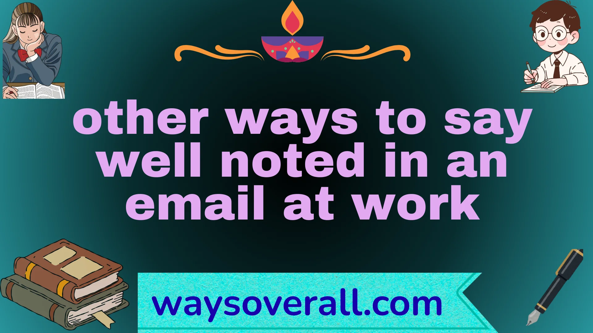 other ways to say well noted in an email at work