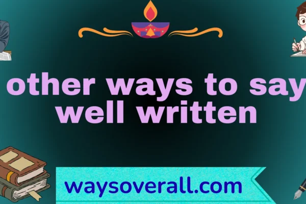other ways to say well written