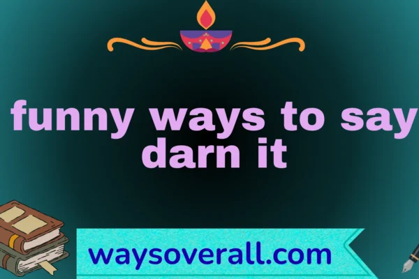 funny ways to say darn it