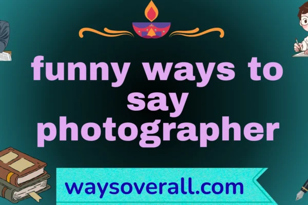 funny ways to say photographer