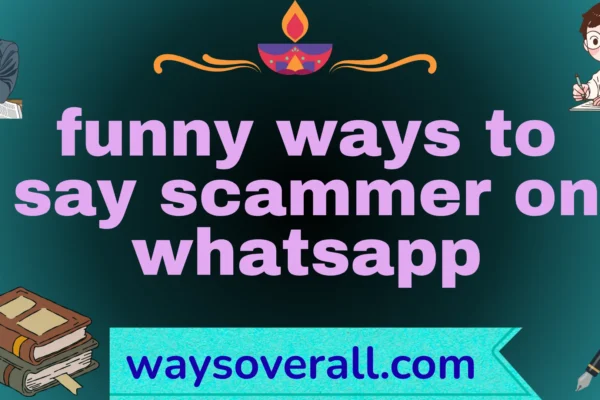 funny ways to say scammer on whatsapp