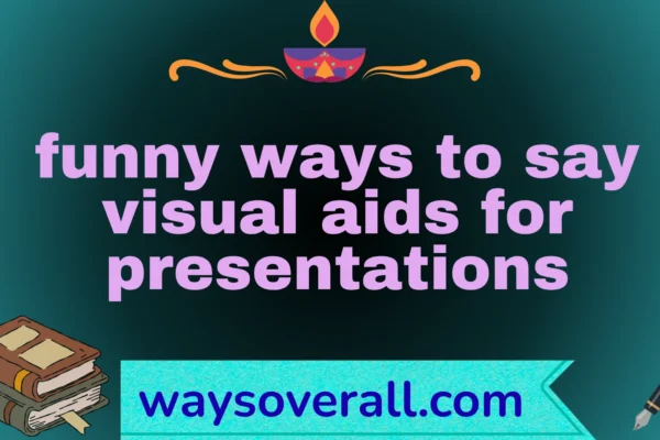 funny ways to say visual aids for presentations