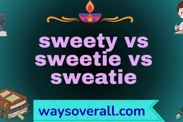 sweety vs sweetie vs sweatie