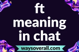 ft meaning in chat