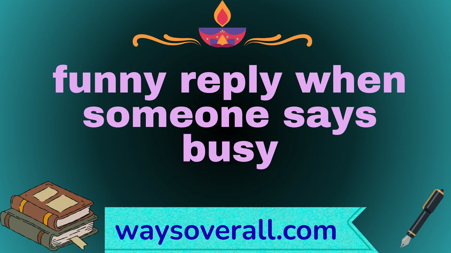 funny reply when someone says busy