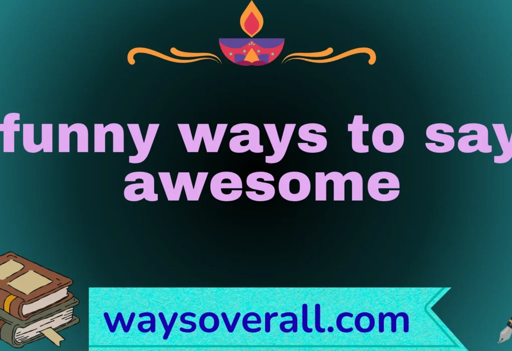 funny ways to say awesome