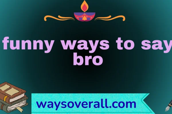 funny ways to say bro