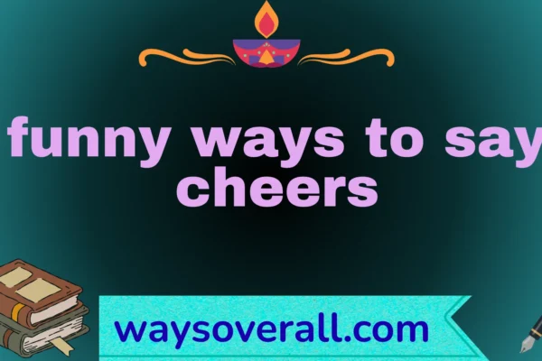 funny ways to say cheers