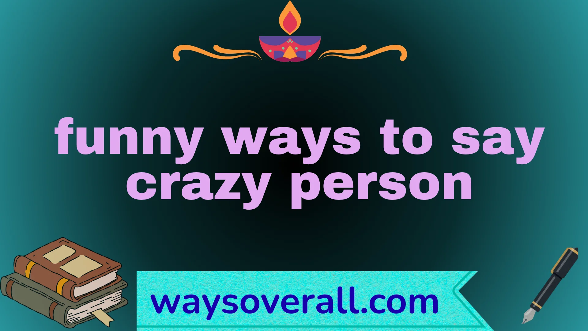 funny ways to say crazy person