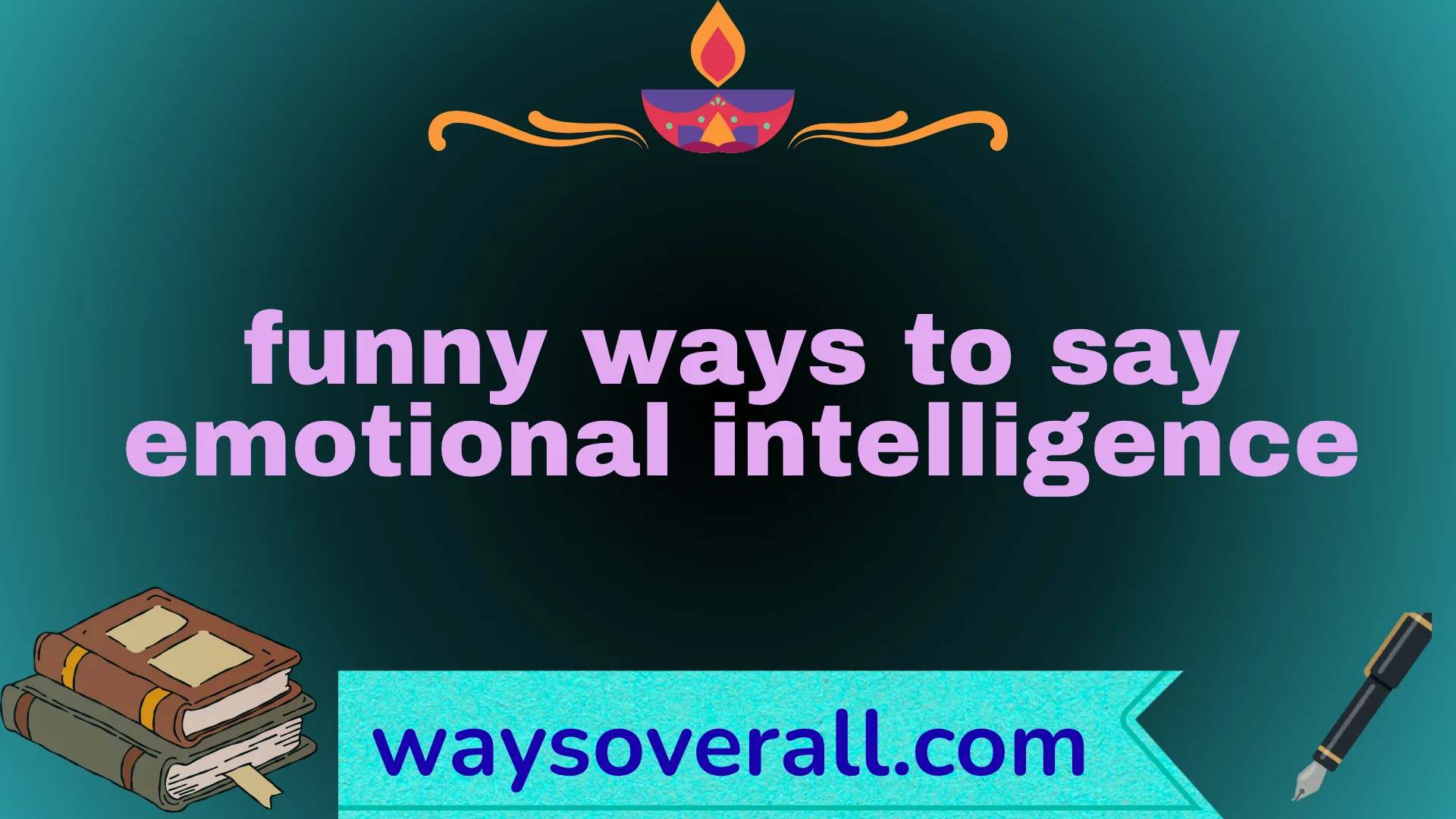 funny ways to say emotional intelligence