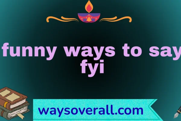 funny ways to say fyi